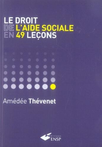 Couverture du livre « Le droit de l'aide sociale en 49 leçons » de Amedee Thevenet aux éditions Ehesp