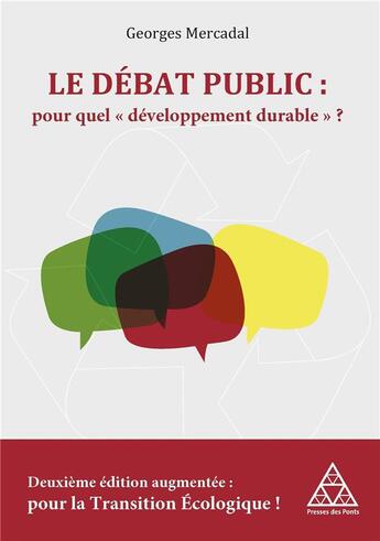 Couverture du livre « Le débat public : pour quel développement durable ? (2e édition) » de Georges Mercadal aux éditions Presses Ecole Nationale Ponts Chaussees