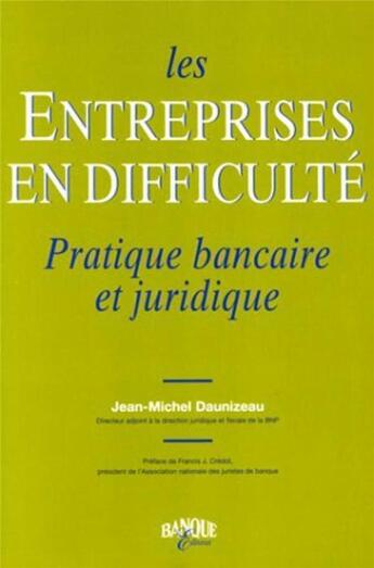 Couverture du livre « Les entreprises en difficulte - pratique bancaire et juridique » de Daunizeau J-M. aux éditions Revue Banque