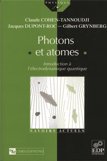 Couverture du livre « Photons et atomes ; introduction à l'électrodynamique quantique » de Claude Cohen-Tannoudji et Jacques Dupont-Roc aux éditions Edp Sciences