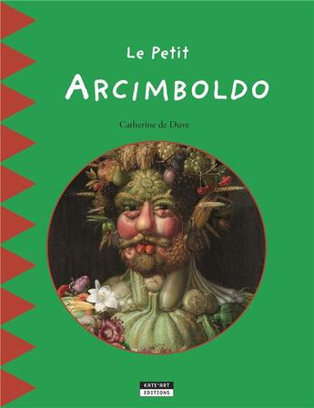 Couverture du livre « Le petit Arcimboldo » de Catherine De Duve aux éditions Kate'art