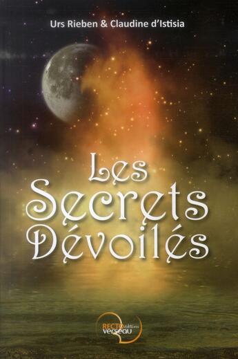 Couverture du livre « Les secrets dévoilés » de Urs Rieben et Claudine D' Istisia aux éditions Recto Verseau