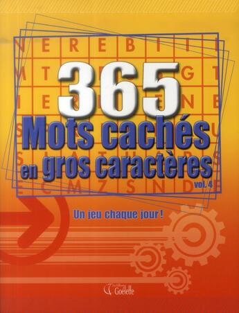 Couverture du livre « 365 mots cachés en gros caracteres t.4 » de  aux éditions Goelette