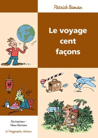 Couverture du livre « Le voyage cent façons » de Patrick Boman aux éditions D'orbestier