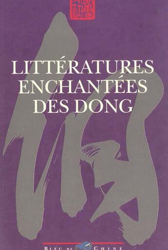 Couverture du livre « Litteratures Enchantees Des Dong » de Nianying Pan et Zezhong Zhang aux éditions Bleu De Chine