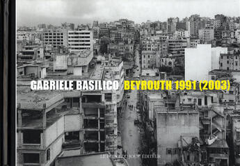 Couverture du livre « Beyrouth 1991 (édition 2003) » de Gabriele Basilico aux éditions Point Du Jour