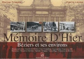 Couverture du livre « Mémoire d'hier ; Béziers et ses environs » de Maryse Triaire et Pierre Lavau aux éditions Du Mont