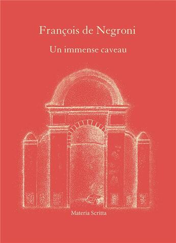 Couverture du livre « Un immense caveau » de Francois De Negroni aux éditions Materia Scritta
