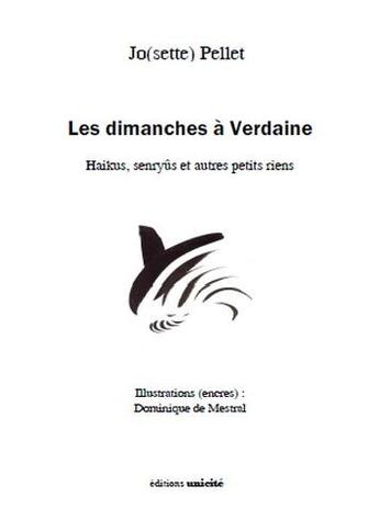 Couverture du livre « Les dimanches à Verdaine ; haïkus, senryus et autres petits riens » de Jo(Sette) Pellet aux éditions Unicite