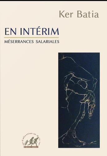 Couverture du livre « En Intérim : Méserrances salariales » de Thierry Roche et Ker Batia aux éditions Abc Editions