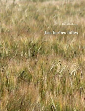 Couverture du livre « Les herbes folles » de David Lelièvre aux éditions Lulu