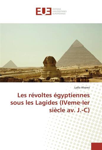 Couverture du livre « Les revoltes egyptiennes sous les lagides (iveme-ier siecle av. j.-c) » de Alvarez Lydia aux éditions Editions Universitaires Europeennes