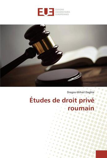 Couverture du livre « Etudes de droit prive roumain » de Daghie Dragos-Mihail aux éditions Editions Universitaires Europeennes