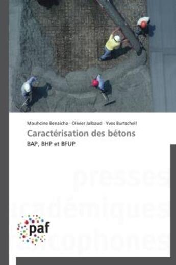 Couverture du livre « Caractérisation des bétons ; BAP, BHP et BFUP » de  aux éditions Presses Academiques Francophones