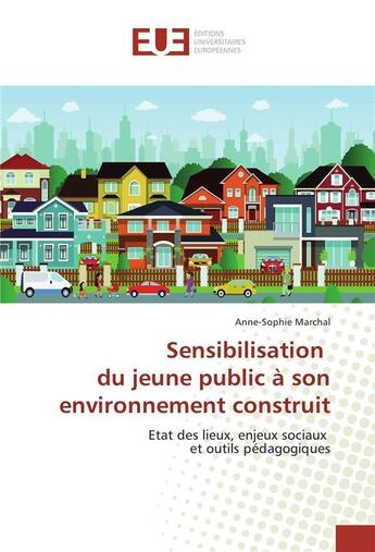 Couverture du livre « Sensibilisation du jeune public a son environnement construit » de Marchal Anne-Sophie aux éditions Editions Universitaires Europeennes