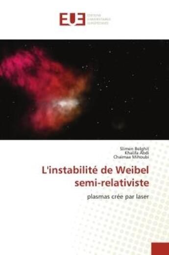 Couverture du livre « L'instabilite de weibel semi-relativiste - plasmas cree par laser » de Belghit/Abdi/Mihoubi aux éditions Editions Universitaires Europeennes