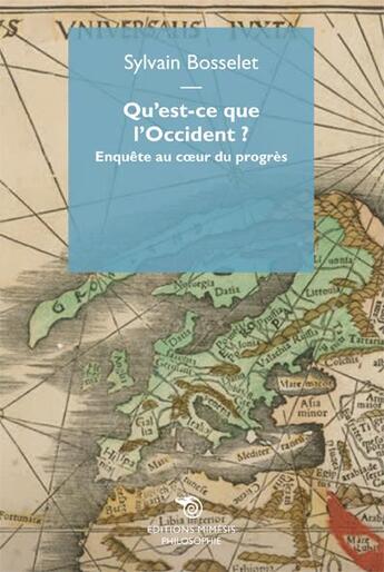 Couverture du livre « Qu'est-ce que l'Occident ? enquête au coeur du progrès » de Sylvain Bosselet aux éditions Mimesis