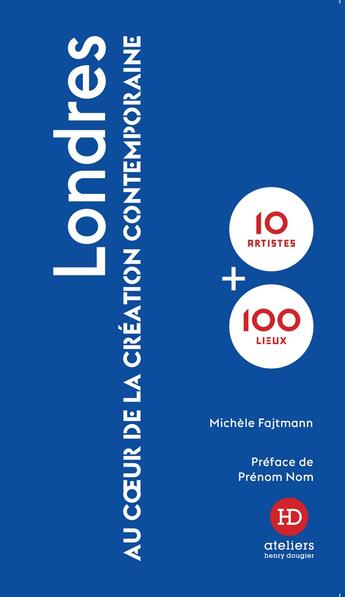 Couverture du livre « Londres : au coeur de la création contemporaine » de Michele Fajtmann aux éditions Ateliers Henry Dougier