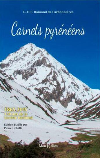 Couverture du livre « Carnets pyrénéens ; 1865 - 2015, 150 ans de la Société Ramond » de Louis-Francois-Elisabeth Ramond De Carbonnier aux éditions Monhelios