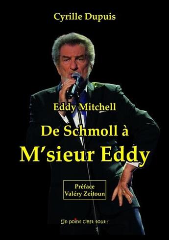 Couverture du livre « Eddy mitchell de schmoll a m'sieur eddy » de Dupuis Cyrille aux éditions Un Point C'est Tout