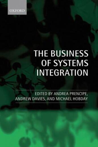 Couverture du livre « The Business of Systems Integration » de Andrea Prencipe aux éditions Oup Oxford