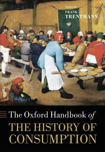 Couverture du livre « The Oxford Handbook of the History of Consumption » de Frank Trentmann aux éditions Oup Oxford