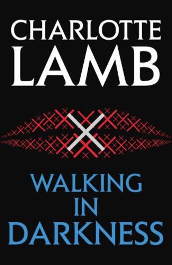 Couverture du livre « Walking in Darkness » de Charlotte Lamb aux éditions Hodder And Stoughton Digital