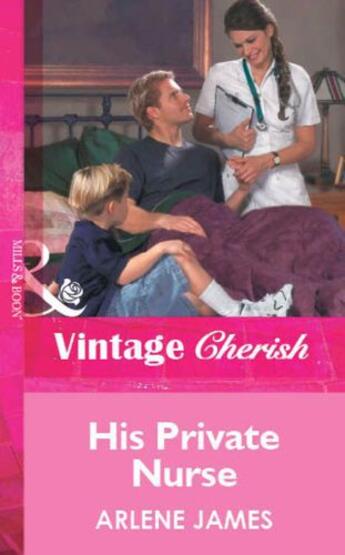 Couverture du livre « His Private Nurse (Mills & Boon Vintage Cherish) » de Arlene James aux éditions Mills & Boon Series