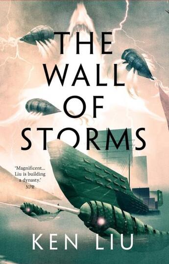 Couverture du livre « THE WALL OF STORMS - DANDELION DYNASTY » de Ken Liu aux éditions Head Of Zeus