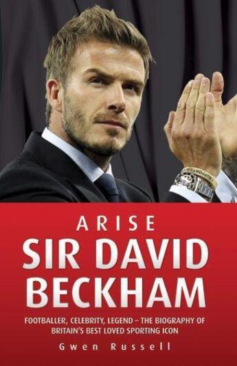 Couverture du livre « Arise Sir David Beckham » de Russell Gwen aux éditions Blake John Digital