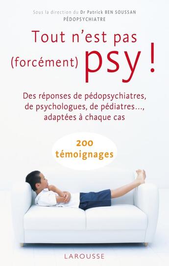 Couverture du livre « Tout n'est pas (forcément) psy ! » de Patrick Ben Soussan aux éditions Larousse