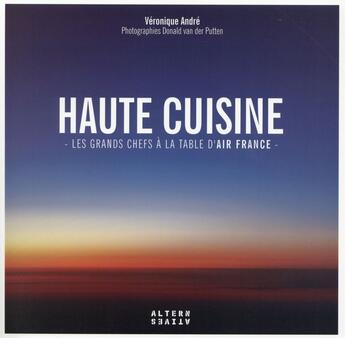 Couverture du livre « Haute cuisine ; les grands chefs à la table d'Air France » de Veronique Andre et Michel Quissac aux éditions Gallimard