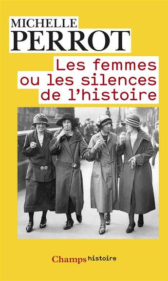 Couverture du livre « Les femmes ou les silences de l'histoire » de Michelle Perrot aux éditions Flammarion