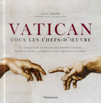 Couverture du livre « Vatican, tous les chefs-d'oeuvre ; la collection complète des maîtres anciens » de Anja Grebe aux éditions Flammarion