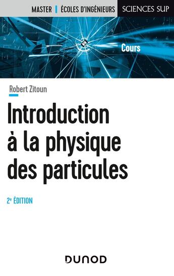 Couverture du livre « Introduction à la physique des particules (2e édition) » de Robert Zitoun aux éditions Dunod