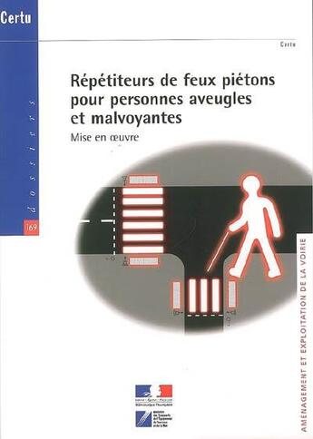 Couverture du livre « Repetiteurs de feux pietons pour personnes aveugles et malvoyantes. mise en oeuvre (dossiers certu n » de  aux éditions Cerema