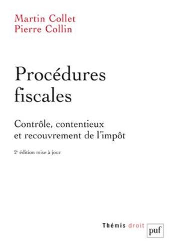 Couverture du livre « Procédures fiscales ; contrôle, contentieux et recouvrement de l'impôt (2e édition). » de Martin Collet et Pierre Collin aux éditions Puf