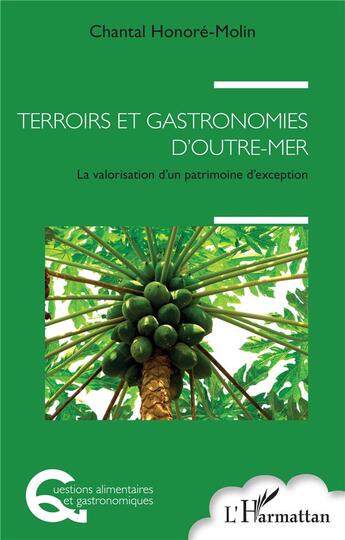 Couverture du livre « Terroirs et gastronomies d'outre-mer : La valorisation d'un patrimoine d'exception » de Chantal Honoré Molin aux éditions L'harmattan