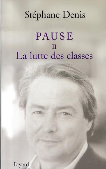 Couverture du livre « Pause II : La lutte des classes » de Stephane Denis aux éditions Fayard