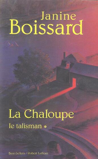 Couverture du livre « La chaloupe Tome 1 ; le talisman » de Janine Boissard aux éditions Robert Laffont