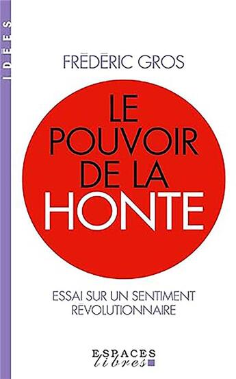 Couverture du livre « Le pouvoir de la honte : Essai sur un sentiment révolutionnaire » de Frederic Gros aux éditions Albin Michel