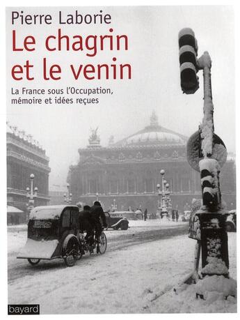 Couverture du livre « Le chagrin et le venin ; la France sous l'occupation, mémoire et idées reçues » de Pierre Laborie aux éditions Bayard