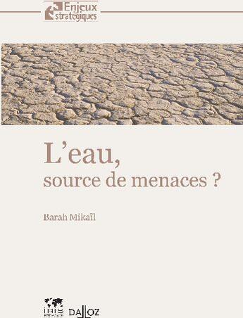 Couverture du livre « L'eau, source de menaces ? » de Barah Mikail aux éditions Dalloz