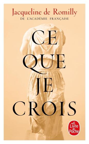 Couverture du livre « Ce que je crois » de Jacqueline De Romilly aux éditions Le Livre De Poche