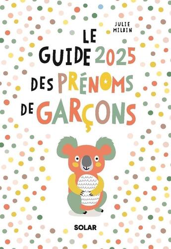 Couverture du livre « Le guide des prénoms de garçons (édition 2025) » de Julie Milbin aux éditions Solar