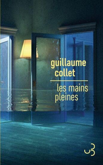 Couverture du livre « Les Mains pleines » de Guillaume Collet aux éditions Christian Bourgois