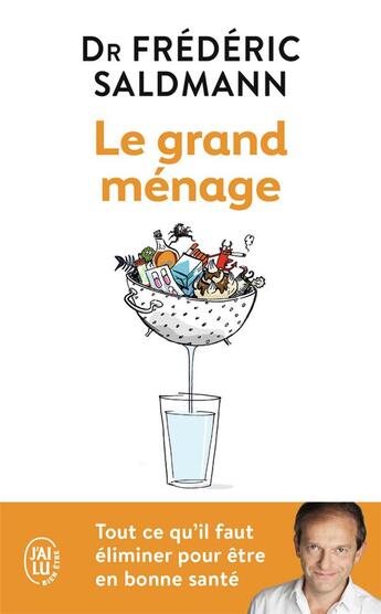 Couverture du livre « Le grand ménage ; tout ce qu'il faut éliminer pour être en bonne santé » de Frederic Saldmann aux éditions J'ai Lu