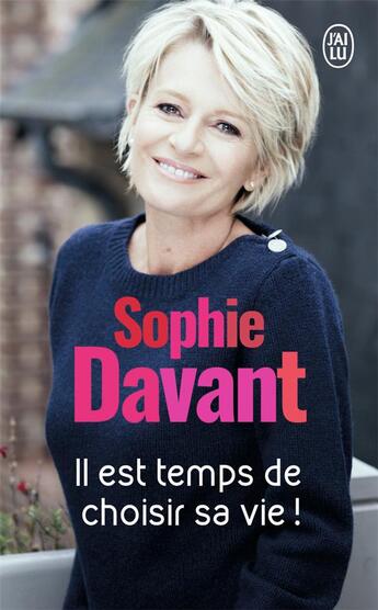 Couverture du livre « Il est temps de choisir sa vie ! » de Sophie Davant aux éditions J'ai Lu