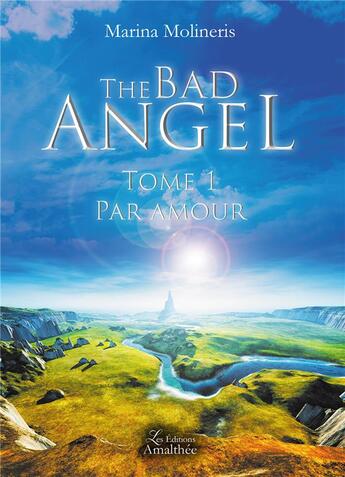 Couverture du livre « The Bad Angel t.1 ; par amour » de Marina Molineris aux éditions Amalthee