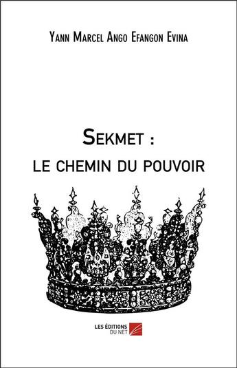 Couverture du livre « Sekmet : le chemin du pouvoir » de Ango Efangon Evina aux éditions Editions Du Net